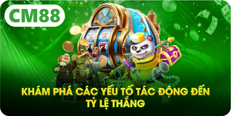 Khám phá các yếu tố tác động đến tỷ lệ thắng