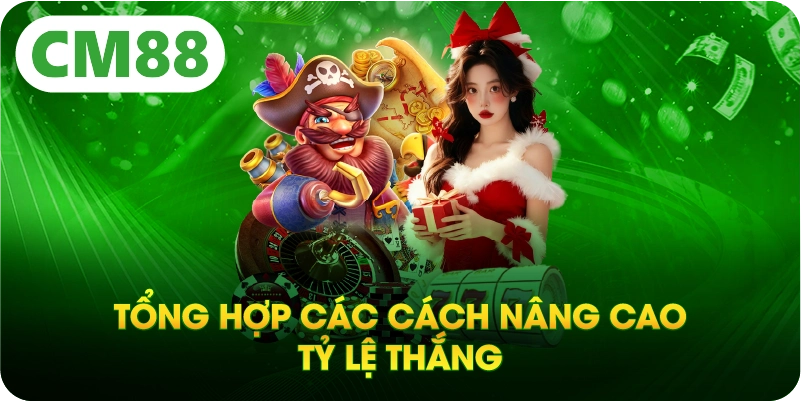 Tổng hợp các cách nâng cao tỷ lệ thắng